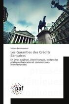 Couverture du livre « Les garanties des credits bancaires - en droit algerien, droit francais, et dans les pratiques banca » de Benmessaoud Sofiane aux éditions Presses Academiques Francophones