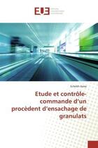 Couverture du livre « Etude et contrôle-commande d'un procEdent d'ensachage de granulats » de Echeikh Asma aux éditions Editions Universitaires Europeennes