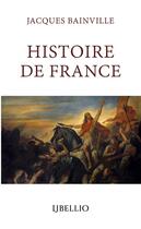 Couverture du livre « Histoire de France » de Jacques Bainville aux éditions Libellio