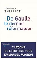 Couverture du livre « De Gaulle le dernier réformateur 1958-1962 » de Jean-Louis Thieriot aux éditions Tallandier