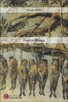 Couverture du livre « Faucon Rouge » de Claude Merle aux éditions Chapitre.com