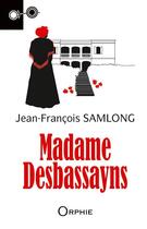 Couverture du livre « Madame Desbassayns » de Jean-Francois Samlong aux éditions Orphie