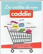 Couverture du livre « Les recettes de mon caddie » de Julie Soucail aux éditions Tana