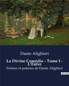 Couverture du livre « La Divine Comédie - Tome I - L'Enfer : Poésies et poèmes de Dante Alighieri » de Dante Alighieri aux éditions Culturea
