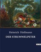 Couverture du livre « DER STRUWWELPETER » de Heinrich Hoffmann aux éditions Culturea