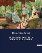 Couverture du livre « ELEMENTI DI FISICA GENERALE - VOL I » de Scinà Domenico aux éditions Culturea