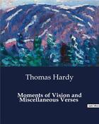 Couverture du livre « Moments of Vision and Miscellaneous Verses » de Thomas Hardy aux éditions Culturea