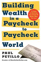 Couverture du livre « Building wealth in a paycheck-to-paycheck world - 10 steps to realizing your dream no matter what yo » de Petillo Paul aux éditions Mcgraw-hill Education