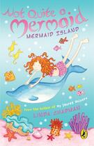 Couverture du livre « Not Quite a Mermaid: Mermaid Island » de Linda Chapman aux éditions Penguin Books Ltd Digital