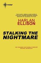 Couverture du livre « Stalking the Nightmare » de Harlan Ellison aux éditions Orion Digital