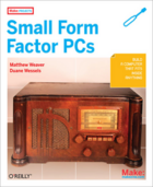 Couverture du livre « Make projects ; small form factor PCs » de Duane Wessels aux éditions O'reilly Media