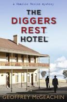 Couverture du livre « The Diggers Rest Hotel: A Charlie Berlin mystery » de Mcgeachin Geoffrey aux éditions Penguin Books Ltd Digital