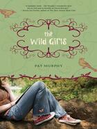 Couverture du livre « The Wild Girls » de Pat Murphy aux éditions Penguin Group Us