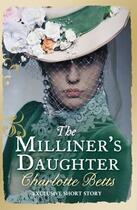 Couverture du livre « The Milliner's Daughter » de Betts Charlotte aux éditions Little Brown Book Group Digital