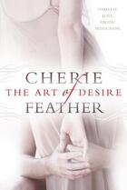 Couverture du livre « The Art of Desire » de Feather Cherie aux éditions Penguin Group Us