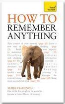 Couverture du livre « How to remember anything » de Mark Channon aux éditions Teach Yourself