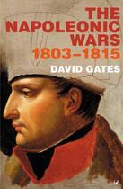 Couverture du livre « The Napoleonic Wars 1803-1815 » de David Gates aux éditions Random House Digital