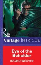 Couverture du livre « Eye of the Beholder (Mills & Boon Vintage Intrigue) » de Ingrid Weaver aux éditions Mills & Boon Series