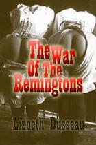 Couverture du livre « The War of the Remingtons » de Lizbeth Dusseau aux éditions Epagine