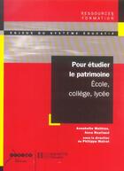 Couverture du livre « Pour etudier le patrimoine - ecole, college, lycee » de Mairot/Mathias aux éditions Hachette Education