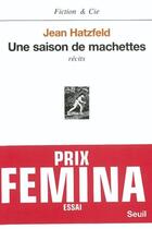 Couverture du livre « Une saison de machettes » de Jean Hatzfeld aux éditions Seuil