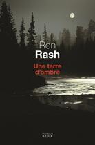 Couverture du livre « Une terre d'ombre » de Ron Rash aux éditions Seuil