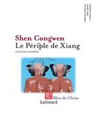 Couverture du livre « Le periple de xiang ; et autres nouvelles » de Shen Congwen aux éditions Gallimard