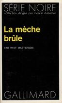 Couverture du livre « La meche brûle » de Whit Masterson aux éditions Gallimard