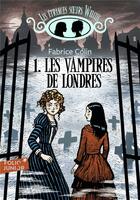 Couverture du livre « Les étranges soeurs Wilcox Tome 1 : Les vampires de Londres » de Fabrice Colin aux éditions Gallimard-jeunesse