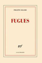 Couverture du livre « Fugues » de Philippe Sollers aux éditions Gallimard