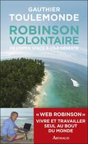 Couverture du livre « Robinson volontaire ; de l'open space à l'île déserte » de Gauthier Toulemonde aux éditions Arthaud