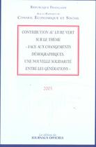 Couverture du livre « Contribution au livre vert sur le theme face aux changements demographiques une nouvelle solidarite entre les generation (édition 2005) » de  aux éditions Documentation Francaise