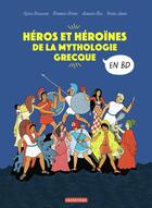 Couverture du livre « La mythologie en BD : Héros et héroïnes de la mythologie grecque en BD » de Sylvie Baussier et Beatrice Bottet et Emilie Harel et Auriane Bui aux éditions Casterman