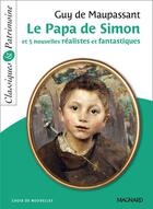 Couverture du livre « Le papa de Simon ; 5 nouvelles réalistes et fantastiques » de Guy de Maupassant aux éditions Magnard