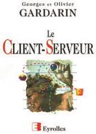 Couverture du livre « Le Client-Serveur » de Georges Gardarin aux éditions Eyrolles