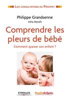 Couverture du livre « Comprendre les pleurs de bébé » de Philippe Grandsenne et Asha Meralli aux éditions Eyrolles