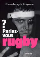 Couverture du livre « Parlez-vous rugby ? » de Glaymann P-F aux éditions Organisation