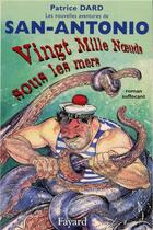 Couverture du livre « Vingt mille noeuds sous les mers : Les nouvelles aventures de San Antonio » de Patrice Dard aux éditions Fayard