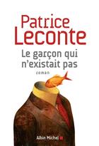 Couverture du livre « Le garçon qui n'existait pas » de Patrice Leconte aux éditions Albin Michel