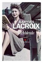 Couverture du livre « Pechblende » de Lacroix/Jean-Yves aux éditions Albin Michel
