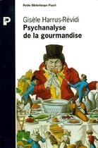 Couverture du livre « Psychanalise De La Gourmandise » de Harrus-Revidi Gisèle aux éditions Payot