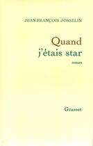 Couverture du livre « Quand j'étais star » de Josselin J-F. aux éditions Grasset