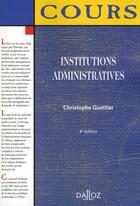 Couverture du livre « Institutions administratives (4e édition) » de Christophe Guettier aux éditions Dalloz