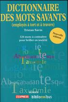 Couverture du livre « Dico des mots savants ; employés à tort et à travers » de Tristan Savin aux éditions Omnibus