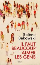 Couverture du livre « Il faut beaucoup aimer les gens » de Solene Bakowski aux éditions Plon