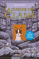 Couverture du livre « La guerre des clans illustrée - cycle 4 ; le clan du ciel et de l'étranger Tome 1 : sauvetage » de Erin Hunter aux éditions Pocket Jeunesse