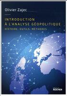 Couverture du livre « Introduction à l'analyse géopolitique » de Olivier Zajec aux éditions Rocher
