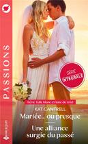 Couverture du livre « Mariée... ou presque ; une alliance surgie du passé » de Kat Cantrell aux éditions Harlequin