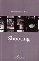 Couverture du livre « Shooting » de Etienne De La Rochere aux éditions Editions L'harmattan