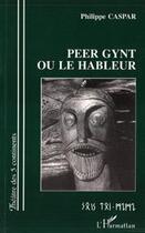 Couverture du livre « Peer Gynt ou le hâbleur » de Philippe Caspar aux éditions Editions L'harmattan